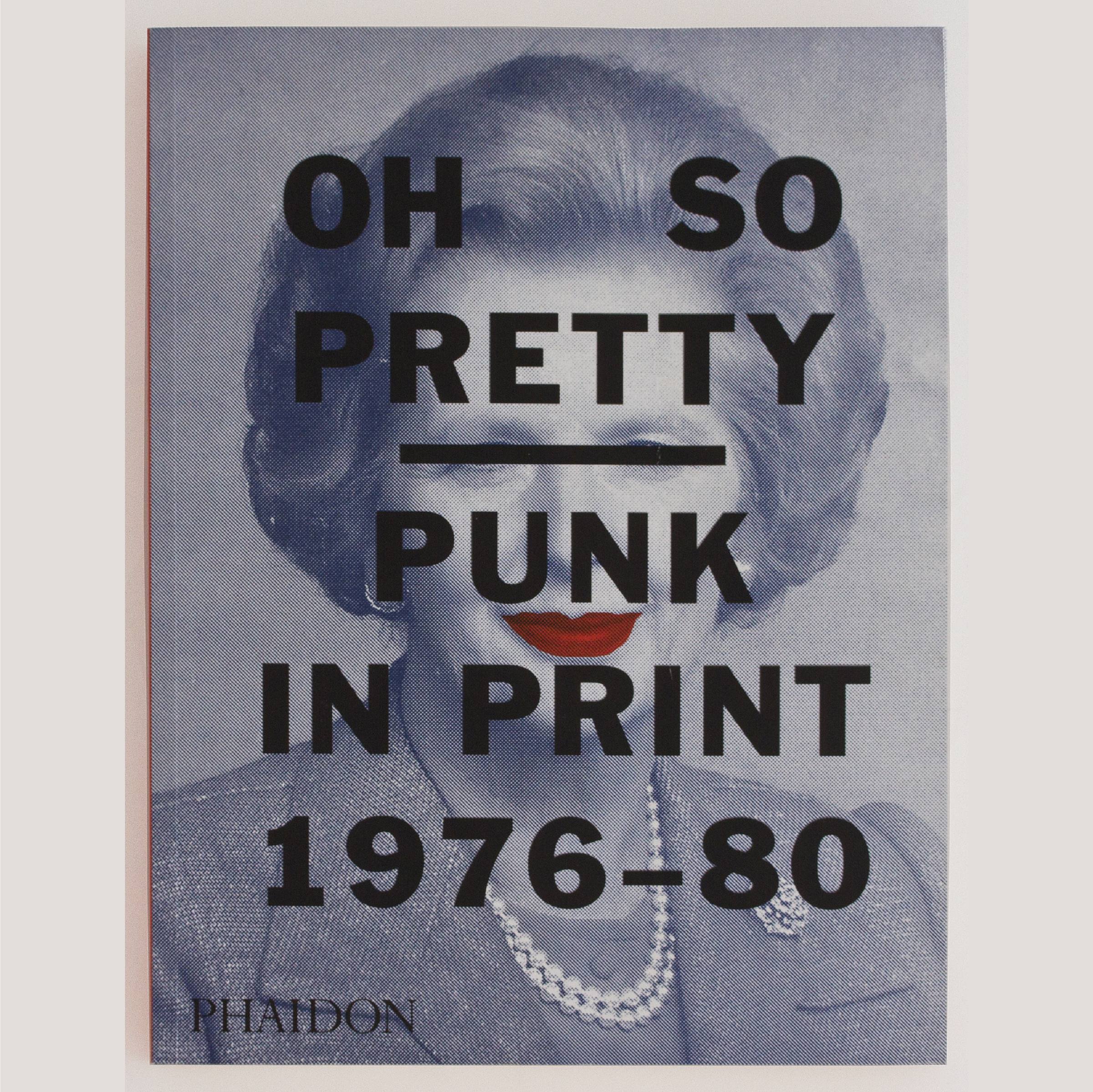 Oh So Pretty Punk in Print 1976-80 Toby Mott - Buy now | Cultural